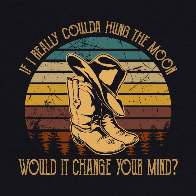 If I Really Coulda Hung The Moon Would It Change Your Mind Boot Western by Terrence Torphy